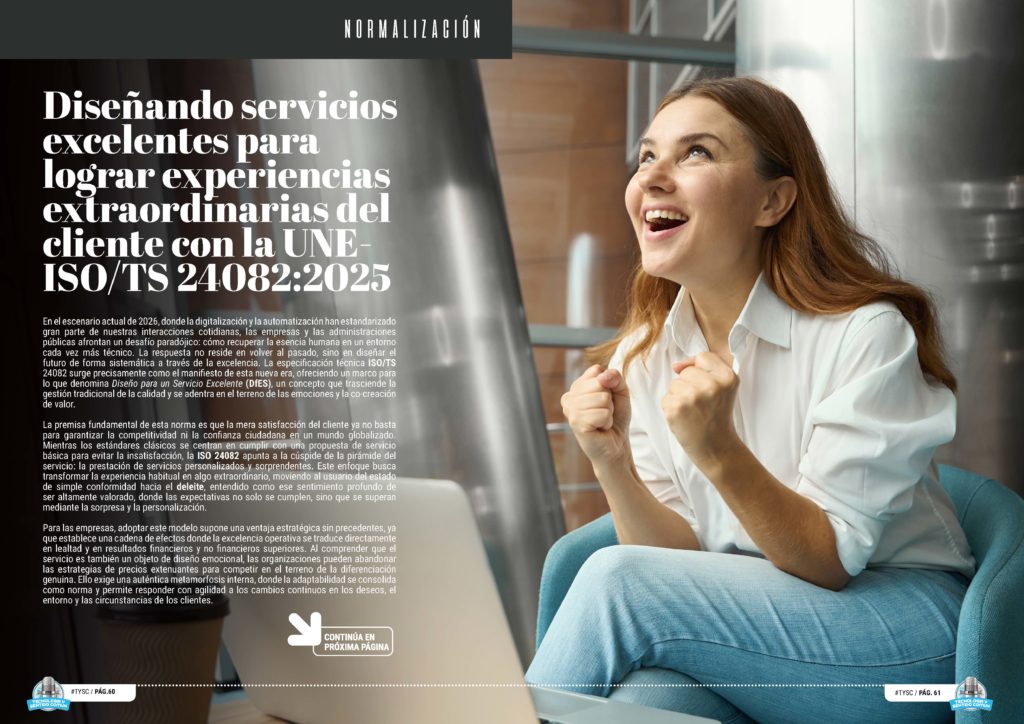 "Diseñando servicios excelentes para lograr experiencias extraordinarias del cliente con la UNE- ISO/TS 24082:2025 " artículo en la sección "Normalización " de la edición de Abril de 2025 de la Revista Tecnología y Sentido Común TYSC a Revista Líder de Audiencia de la Alta Dirección y los Profesionales en Gestión de Proyectos, Servicios, Procesos, Riesgos y por supuesto Gobierno de Tecnologías de la Información
